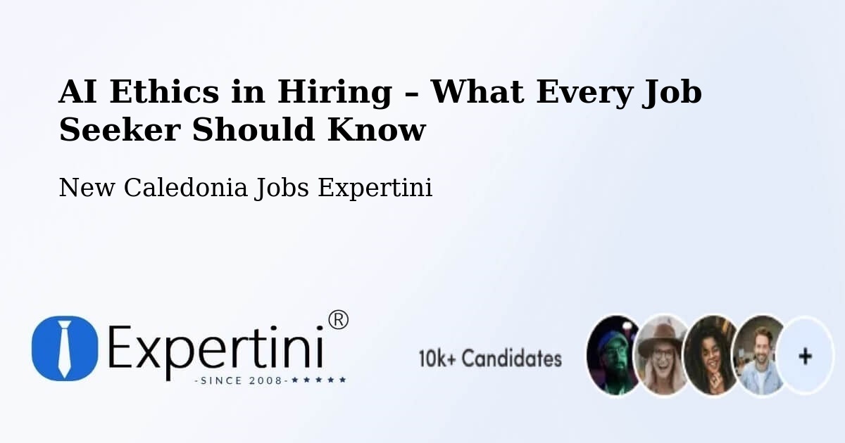 AI Ethics in Recruitment & Hiring – Balaba - Balaba, New Caledonia Jobs Expertini